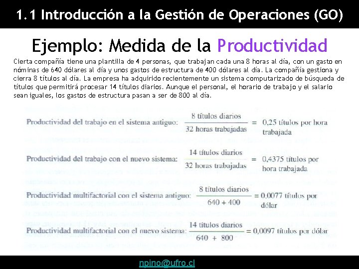 1. 1 Introducción a la Gestión de Operaciones (GO) Ejemplo: Medida de la Productividad