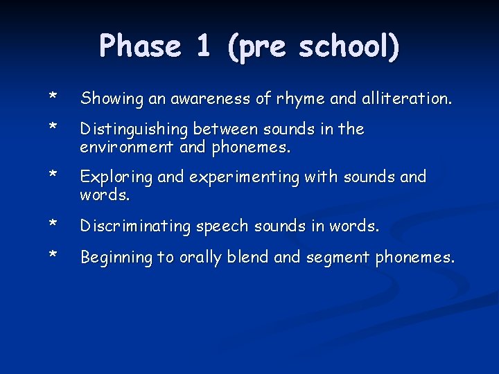 Phase 1 (pre school) * Showing an awareness of rhyme and alliteration. * Distinguishing
