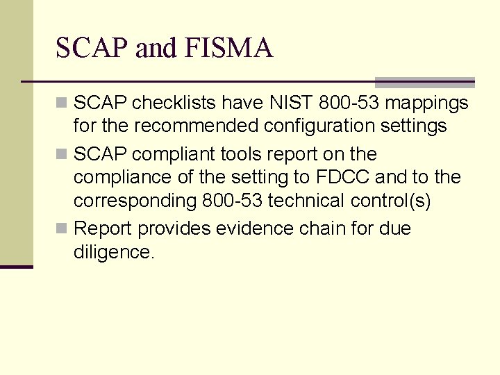 SCAP and FISMA n SCAP checklists have NIST 800 -53 mappings for the recommended