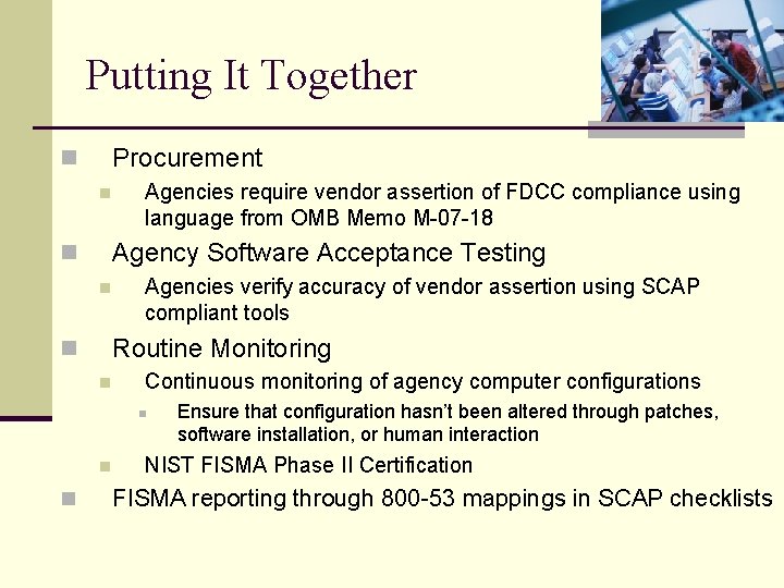 Putting It Together Procurement n n Agencies require vendor assertion of FDCC compliance using