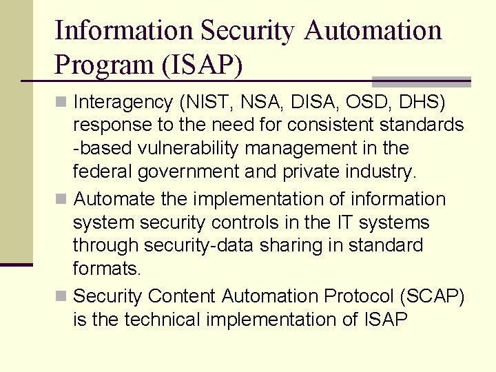Information Security Automation Program (ISAP) n Interagency (NIST, NSA, DISA, OSD, DHS) response to