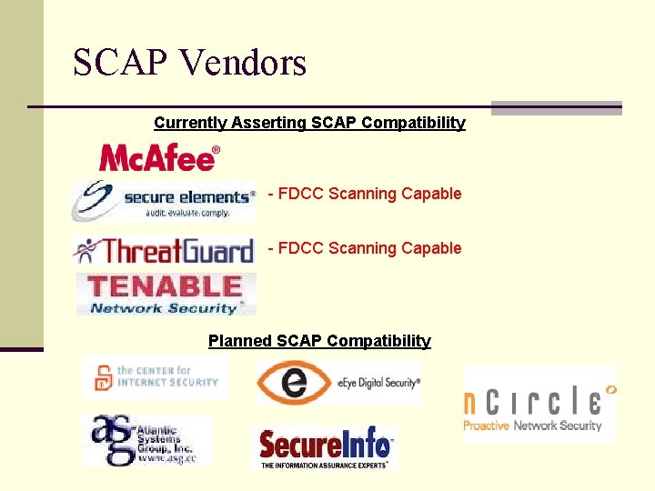 SCAP Vendors Currently Asserting SCAP Compatibility - FDCC Scanning Capable Planned SCAP Compatibility 