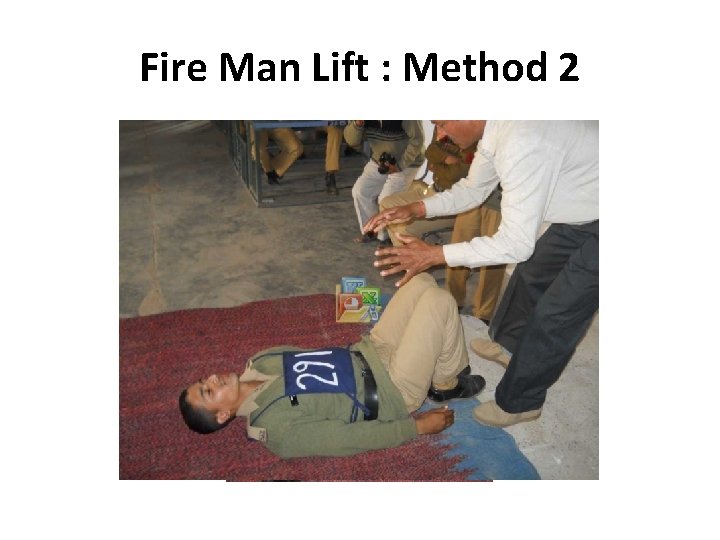 Fire Man Lift : Method 2 