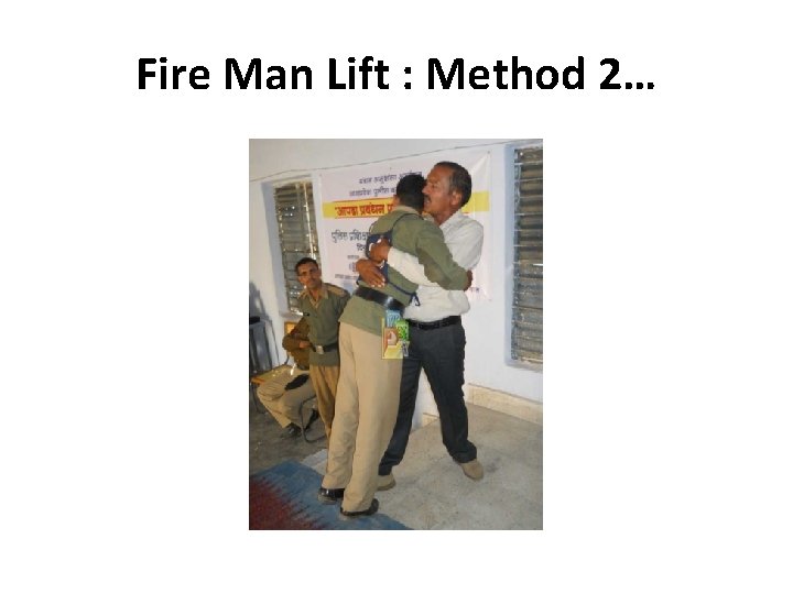 Fire Man Lift : Method 2… 