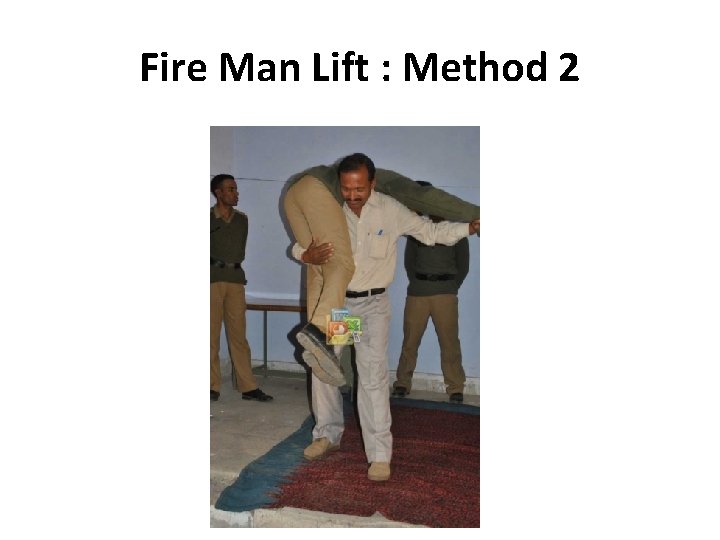 Fire Man Lift : Method 2 