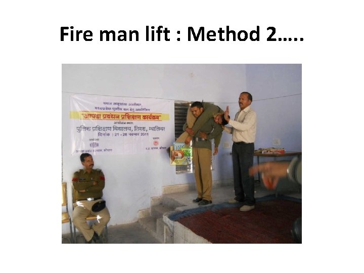 Fire man lift : Method 2…. . 