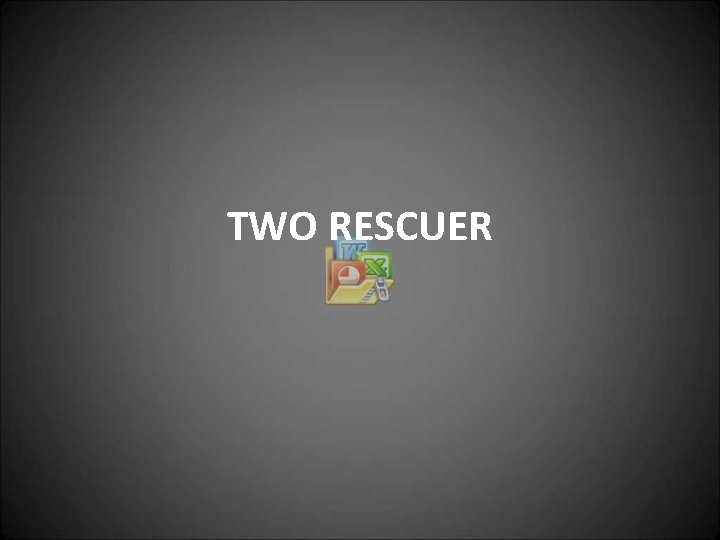 TWO RESCUER 