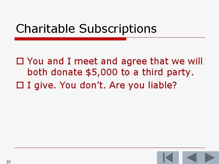 Charitable Subscriptions o You and I meet and agree that we will both donate