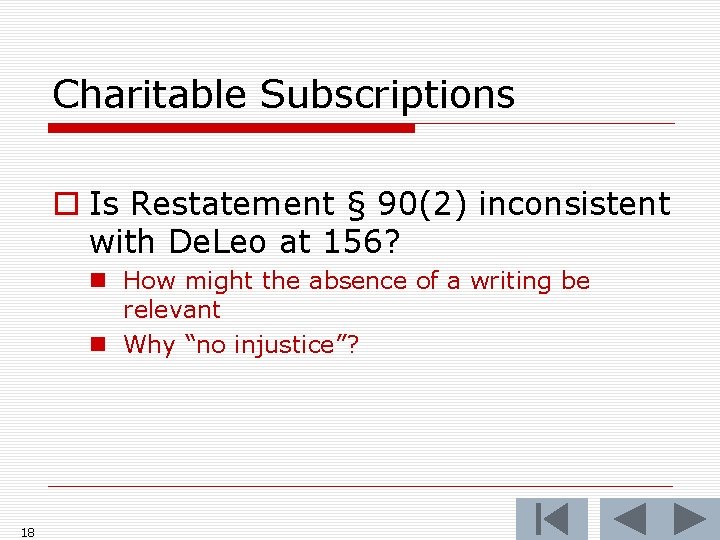 Charitable Subscriptions o Is Restatement § 90(2) inconsistent with De. Leo at 156? n