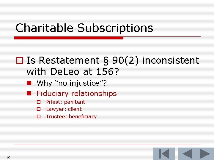 Charitable Subscriptions o Is Restatement § 90(2) inconsistent with De. Leo at 156? n