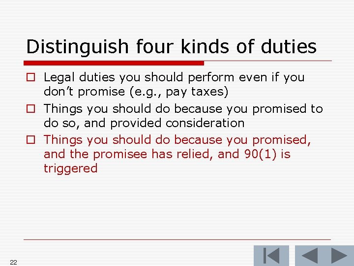 Distinguish four kinds of duties o Legal duties you should perform even if you