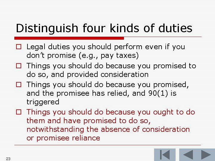 Distinguish four kinds of duties o Legal duties you should perform even if you