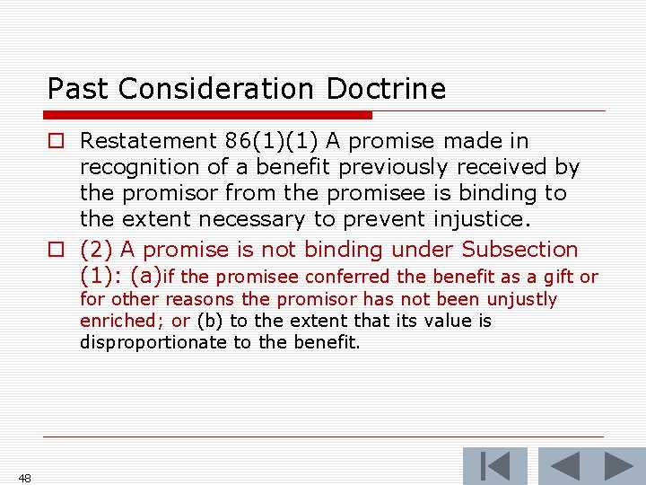 Past Consideration Doctrine o Restatement 86(1)(1) A promise made in recognition of a benefit