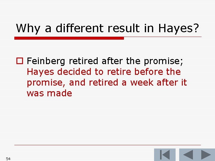 Why a different result in Hayes? o Feinberg retired after the promise; Hayes decided