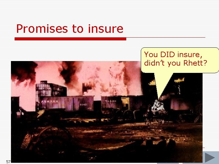 Promises to insure You DID insure, didn’t you Rhett? 57 