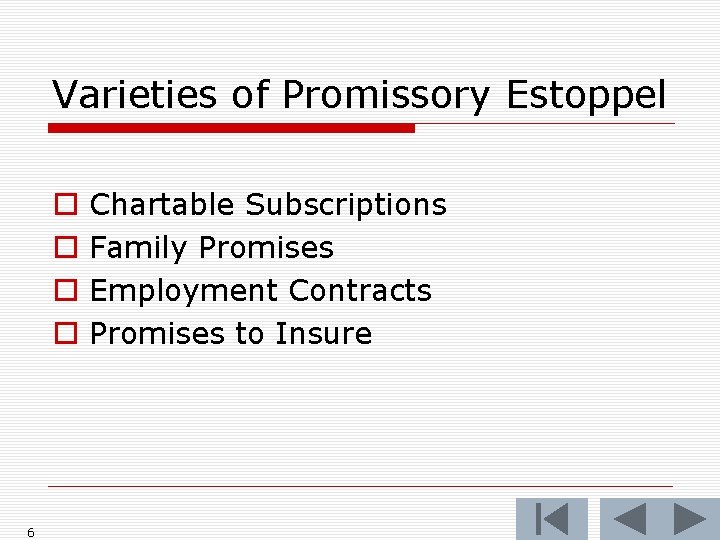 Varieties of Promissory Estoppel o o 6 Chartable Subscriptions Family Promises Employment Contracts Promises
