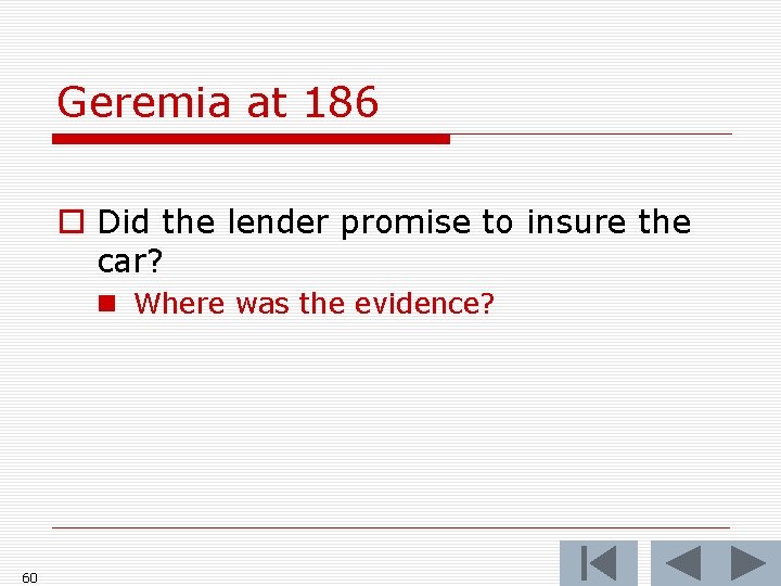 Geremia at 186 o Did the lender promise to insure the car? n Where