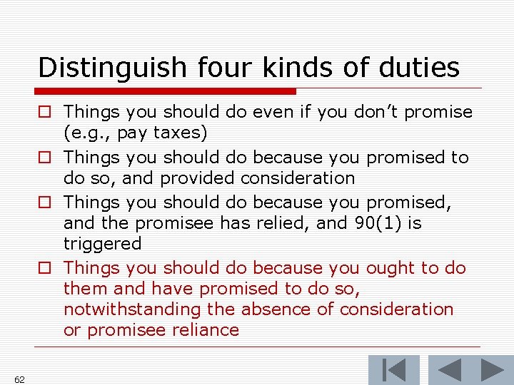 Distinguish four kinds of duties o Things you should do even if you don’t