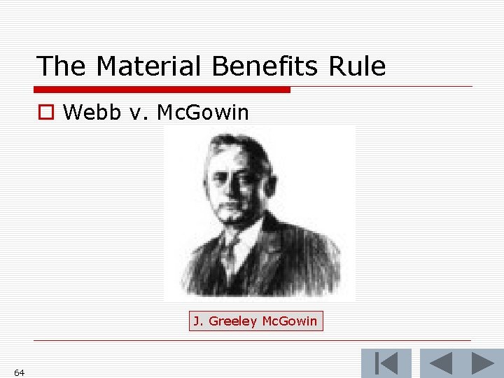 The Material Benefits Rule o Webb v. Mc. Gowin J. Greeley Mc. Gowin 64