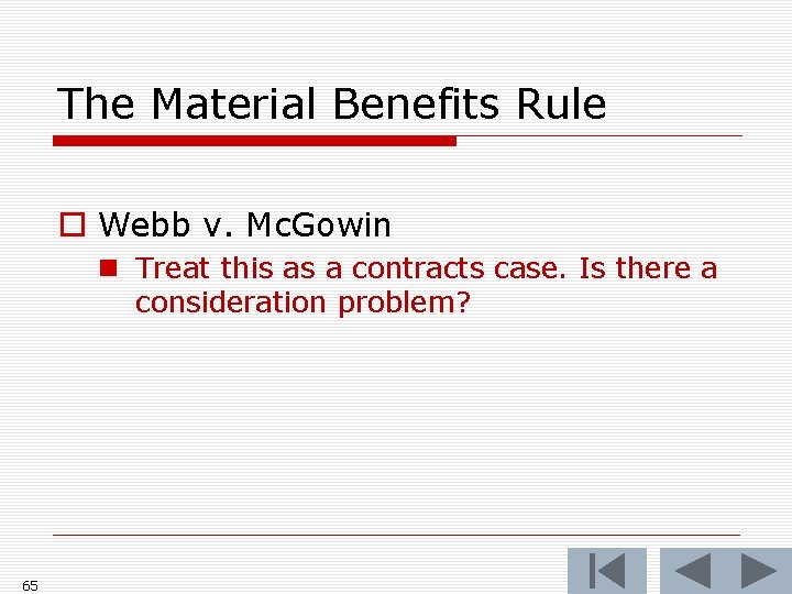 The Material Benefits Rule o Webb v. Mc. Gowin n Treat this as a
