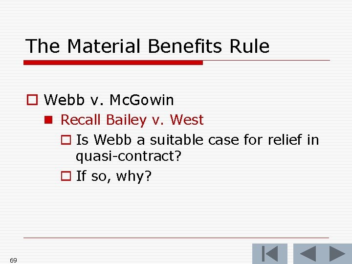 The Material Benefits Rule o Webb v. Mc. Gowin n Recall Bailey v. West