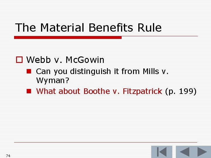The Material Benefits Rule o Webb v. Mc. Gowin n Can you distinguish it