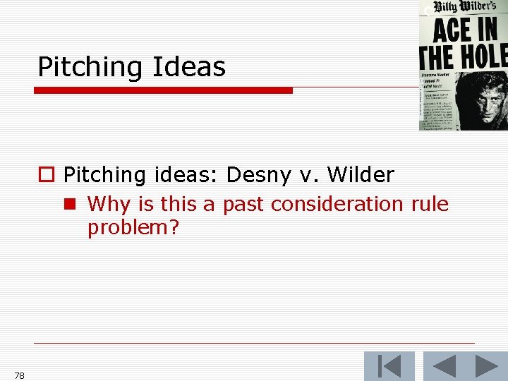Pitching Ideas o Pitching ideas: Desny v. Wilder n Why is this a past