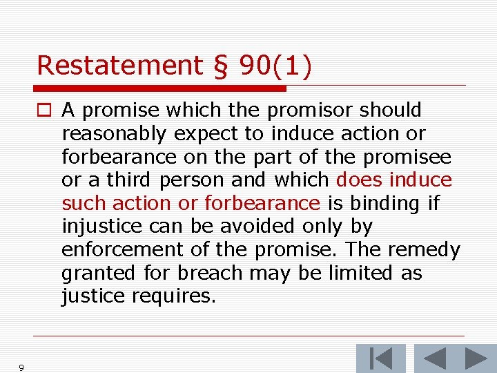 Restatement § 90(1) o A promise which the promisor should reasonably expect to induce