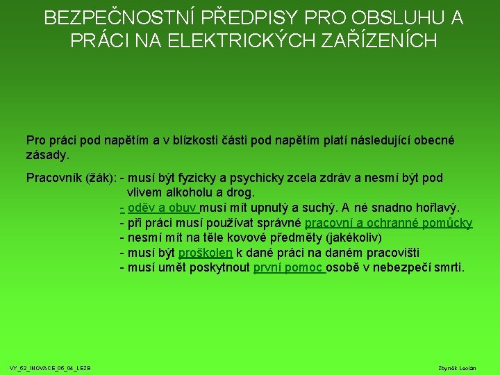 BEZPEČNOSTNÍ PŘEDPISY PRO OBSLUHU A PRÁCI NA ELEKTRICKÝCH ZAŘÍZENÍCH Pro práci pod napětím a BEZPEČNOSTNÍ PŘEDPISY PRO OBSLUHU A PRÁCI NA ELEKTRICKÝCH ZAŘÍZENÍCH Pro práci pod napětím a