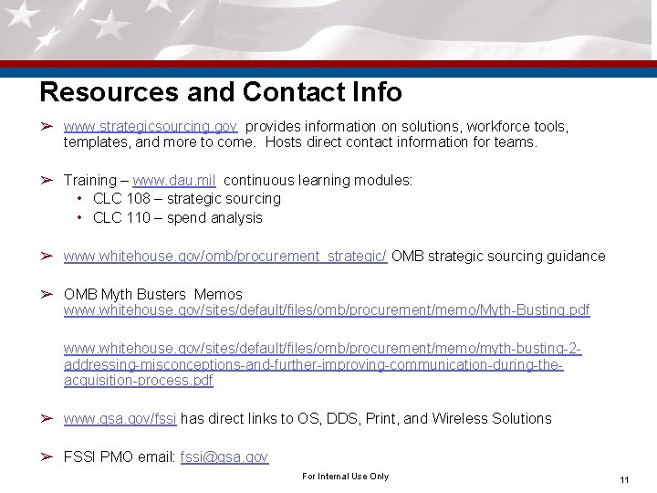 Resources and Contact Info ➢ www. strategicsourcing. gov provides information on solutions, workforce tools,