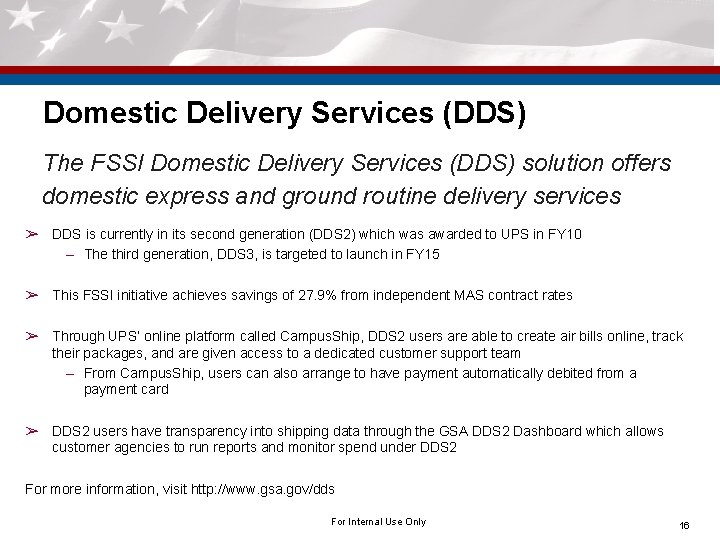 Domestic Delivery Services (DDS) The FSSI Domestic Delivery Services (DDS) solution offers domestic express