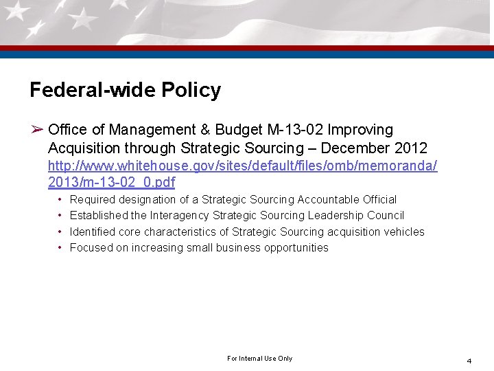 Federal-wide Policy ➢ Office of Management & Budget M-13 -02 Improving Acquisition through Strategic Federal-wide Policy ➢ Office of Management & Budget M-13 -02 Improving Acquisition through Strategic