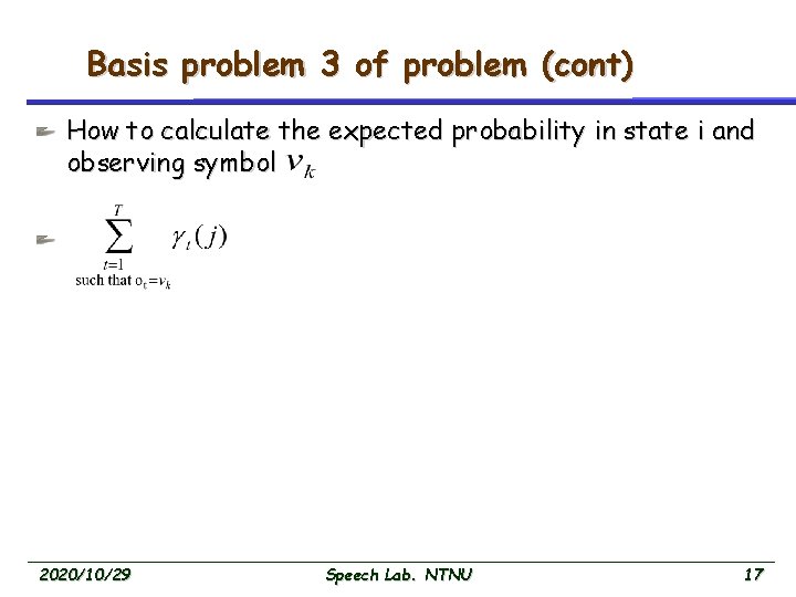 Basis problem 3 of problem (cont) How to calculate the expected probability in state