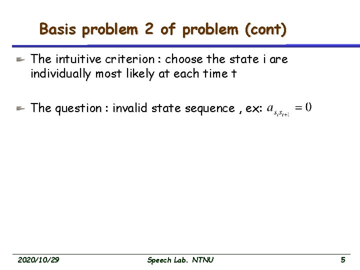Basis problem 2 of problem (cont) The intuitive criterion : choose the state i