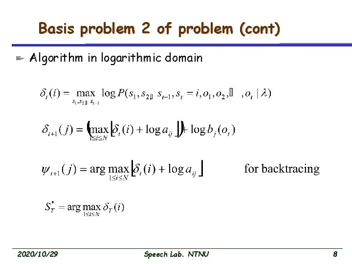 Basis problem 2 of problem (cont) Algorithm in logarithmic domain 2020/10/29 Speech Lab. NTNU