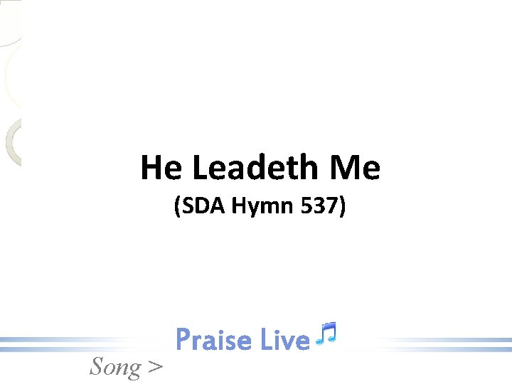He Leadeth Me (SDA Hymn 537) Song > 