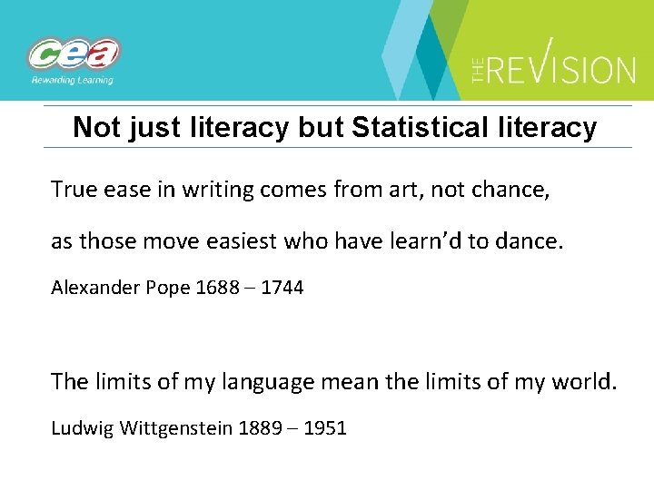 Not just literacy but Statistical literacy True ease in writing comes from art, not