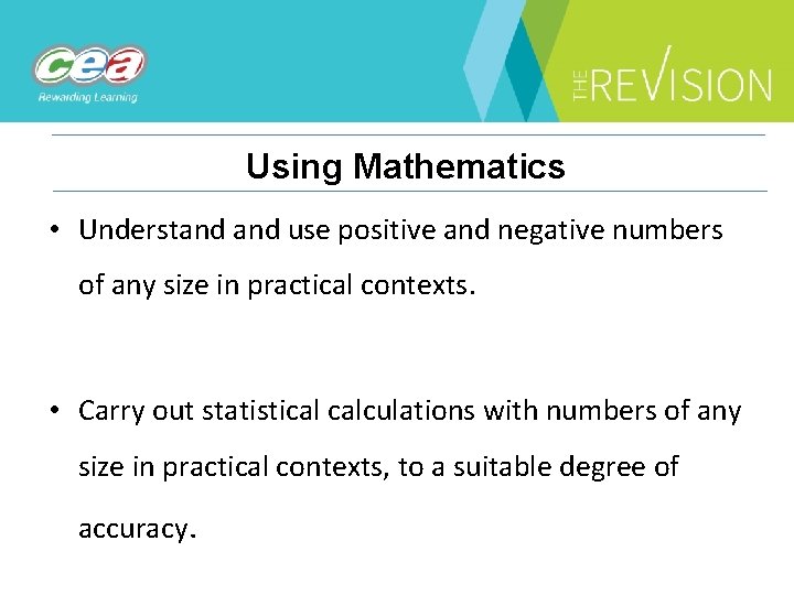 Using Mathematics • Understand use positive and negative numbers of any size in practical