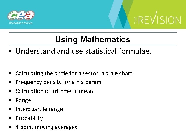 Using Mathematics • Understand use statistical formulae. § § § § Calculating the angle