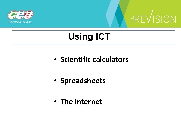Using ICT • Scientific calculators • Spreadsheets • The Internet 