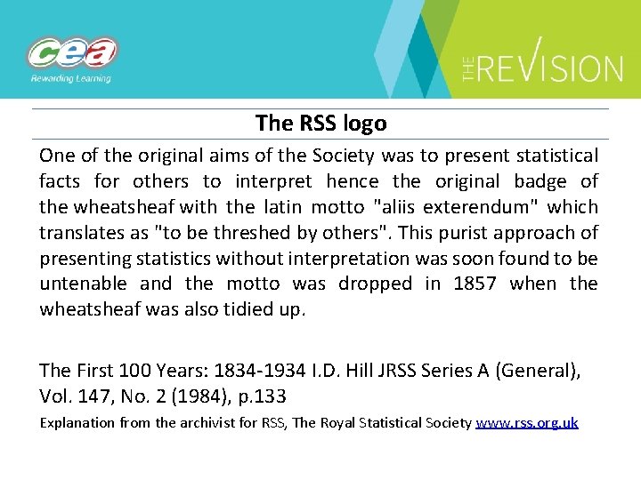 The RSS logo One of the original aims of the Society was to present