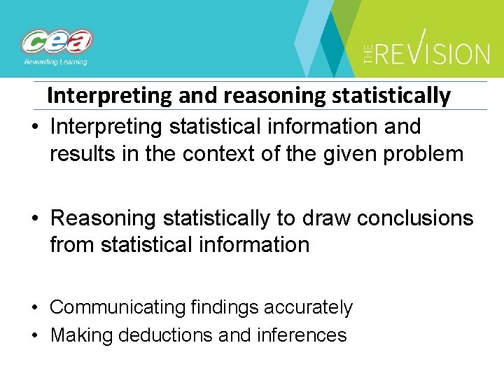 Interpreting and reasoning statistically • Interpreting statistical information and results in the context of