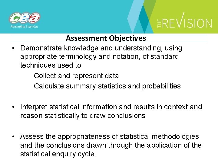 Assessment Objectives • Demonstrate knowledge and understanding, using appropriate terminology and notation, of standard