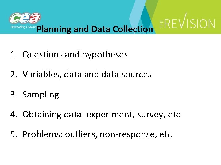 Planning and Data Collection 1. Questions and hypotheses 2. Variables, data and data sources