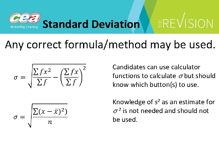 Standard Deviation Any correct formula/method may be used. Candidates can use calculator functions to