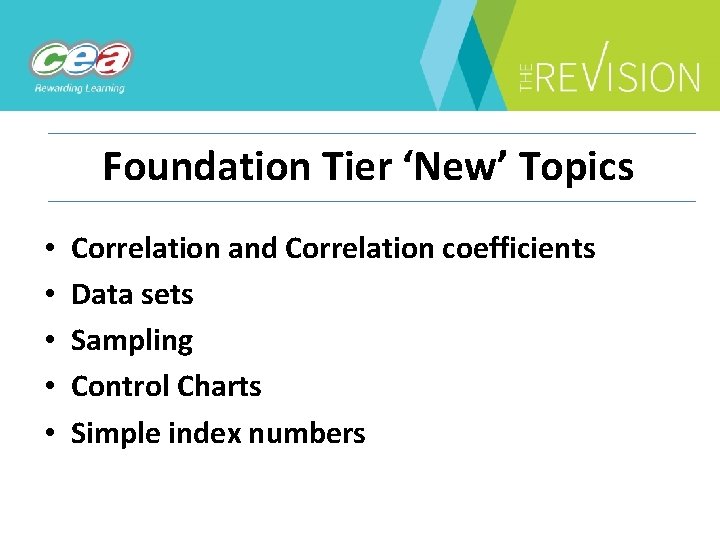 Foundation Tier ‘New’ Topics • • • Correlation and Correlation coefficients Data sets Sampling