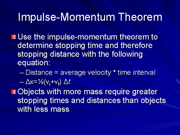 Impulse-Momentum Theorem Use the impulse-momentum theorem to determine stopping time and therefore stopping distance