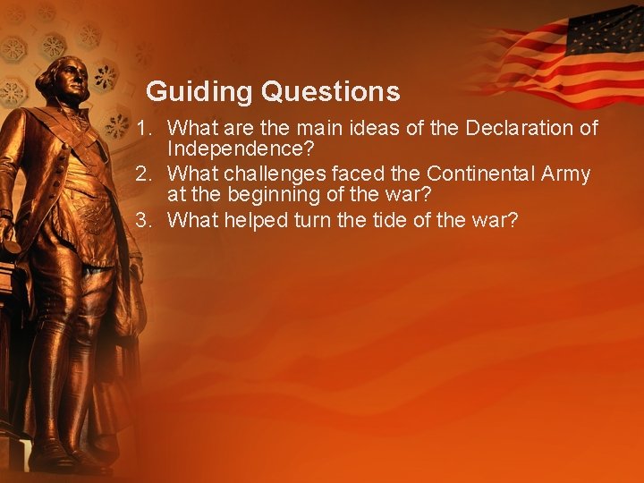 Guiding Questions 1. What are the main ideas of the Declaration of Independence? 2.