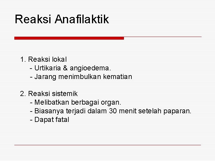 Reaksi Anafilaktik 1. Reaksi lokal - Urtikaria & angioedema. - Jarang menimbulkan kematian 2.