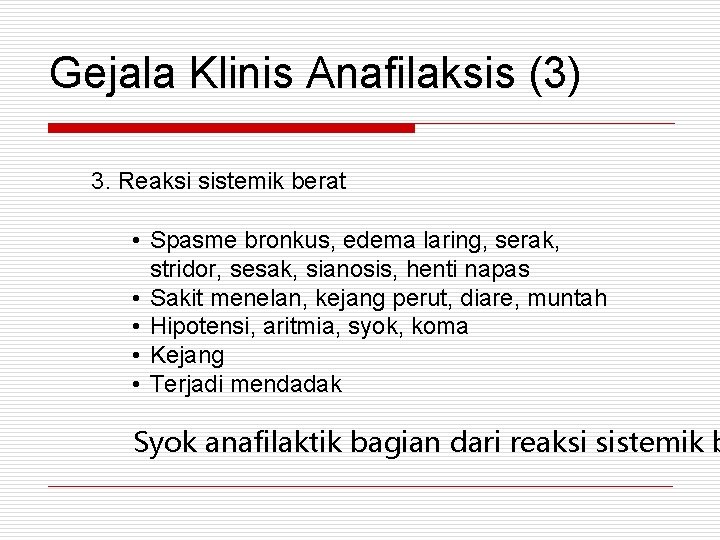Gejala Klinis Anafilaksis (3) 3. Reaksi sistemik berat • Spasme bronkus, edema laring, serak,